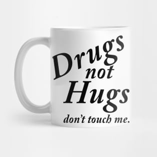 Drugs not Hugs Mug